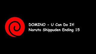 DOMINO - U Can Do It! (Naruto Shippuden Ending 15) Lyrics Video