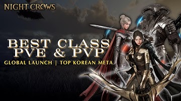 [NIGHT CROWS] BEST PVE & PVP CLASSES | GLOBAL | KOREAN META