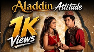 Aladdin Attitude 😎🔥 (Part 1) 