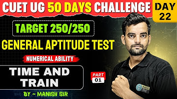 Time and train-1 | Day 22 CUET General Test 50 Day Challenge | Numerical Ability Free Class