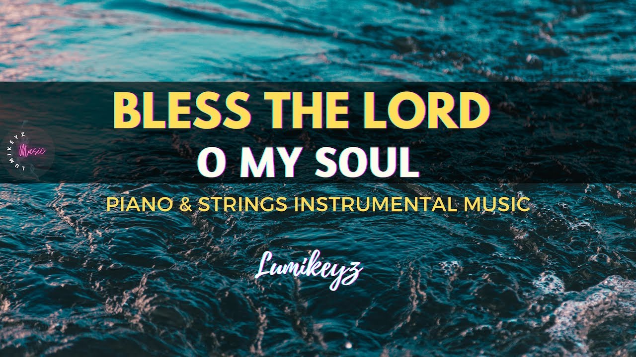 BLESS THE LORD O MY SOUL Spontaneous Worship: 1 Hour Meditation & Prayer Music | Alone with God BLESS THE LORD O MY SOUL Spontaneous Worship: 1 Hour Meditation & Prayer Music | Alone with God