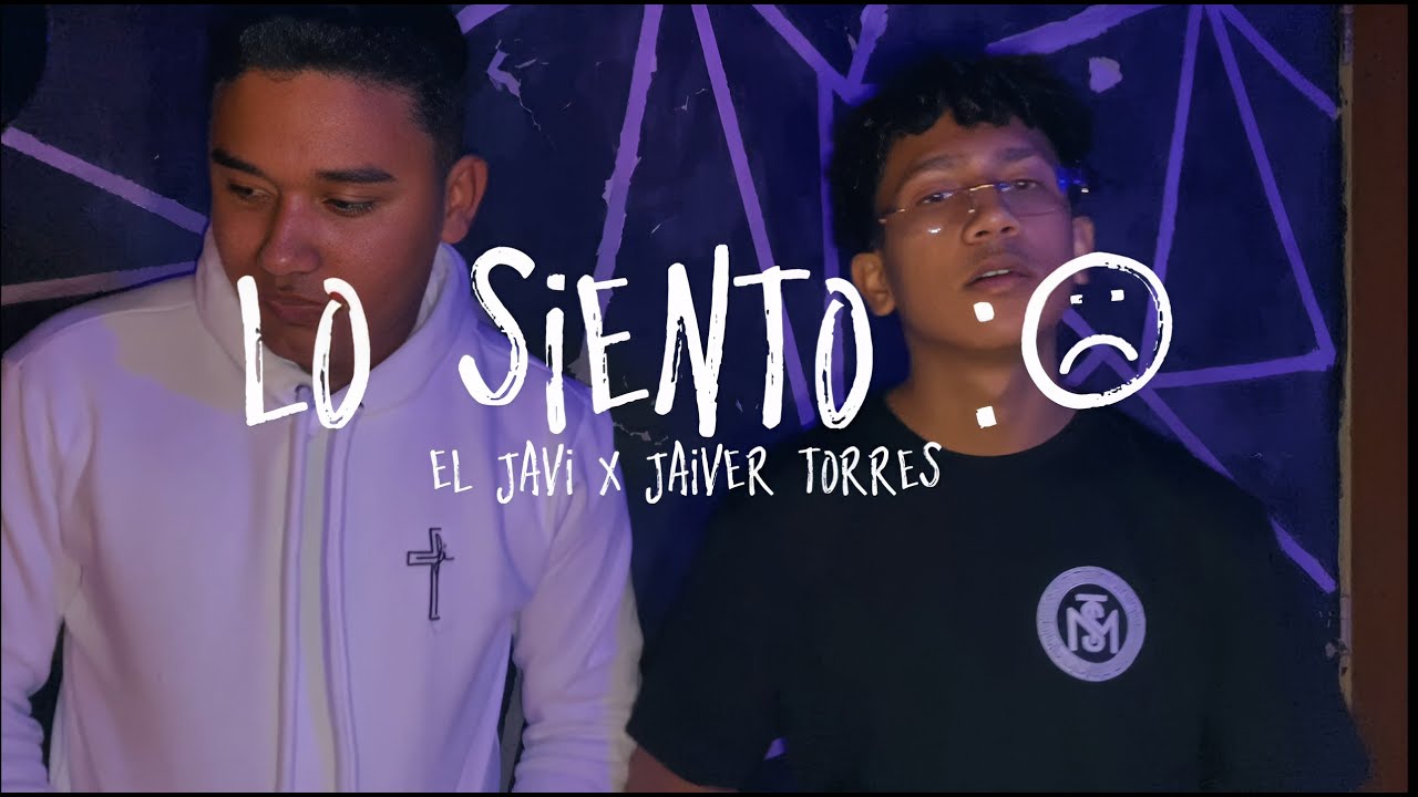 El Javi X Jaiver Torres - Lo Siento ☹️ [Vídeo Oficial]