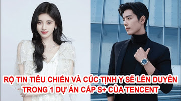 Rộ Tin Tiêu Chiến Cúc Tịnh Y Sẽ Lên Duyên Trong Bộ Phim Cấp S+ Mới ???