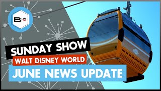 Walt Disney World News Update | June 2019