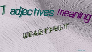 Thumbnail heartfelt - 9 adjectives having the meaning of heartfelt (sentence examples)