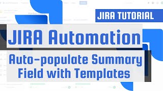 JIRA Automation: Auto-populate Summary Field with Templates (Step-by-Step Guide)