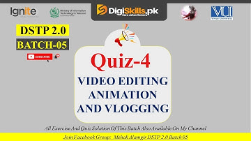 video editing animation and vlogging quiz 4 batch 05 | video editing quiz 4
