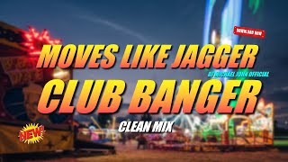 BEST OF CLUB BANGER REMIX 2024 - MOVES LIKE JAGGER (DJ MICHAEL JOHN) 4K