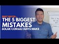 The 5 biggest mistakes you can make as a new solar consultant