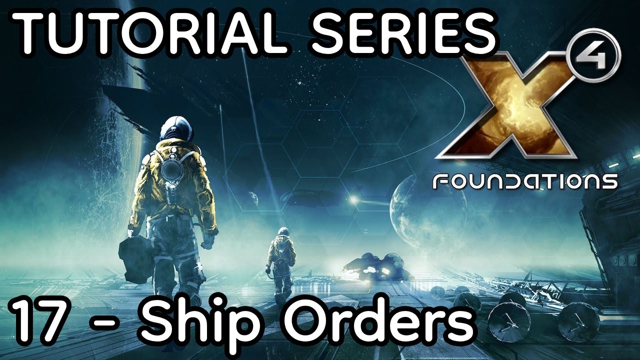 X4 Foundations (7.60) - Tutorial 17 - Ship Orders - YouTube
