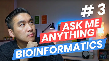 Ask Me Anything About Bioinformatics #3