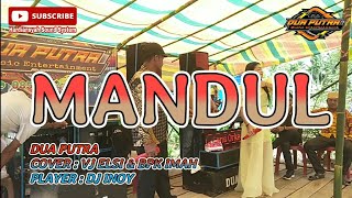 MANDUL/DANGDUT ORGEN TUNGGAL/COVER.VJ ELSI&BPK IMAH/ARR.DJ INOY/DUA PUTRA/LIVE PARIT 10