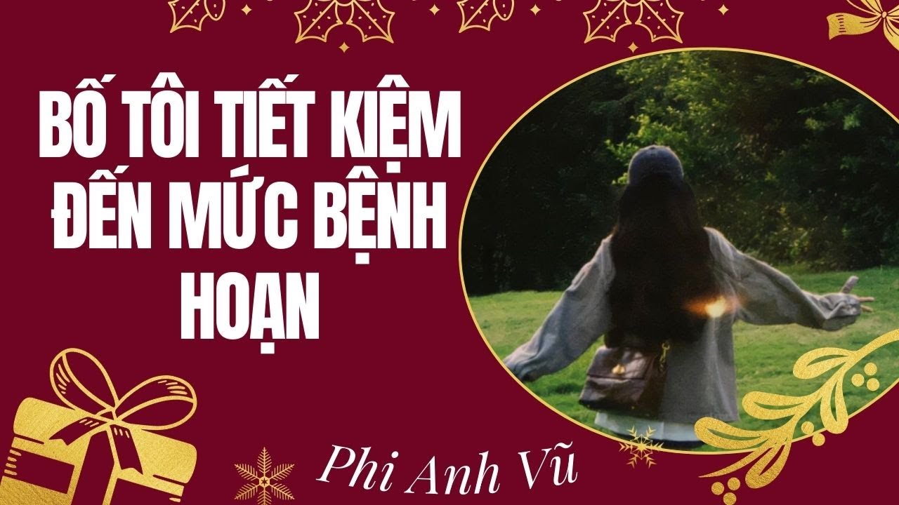 [Truyện Audio] Bố Tôi Tiết Kiệm Đến Mức Bệnh Hoạn | Phi Anh Vũ