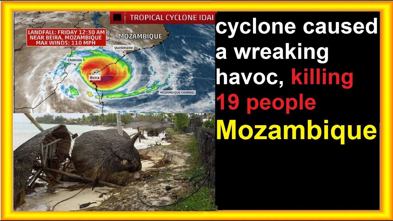 A cyclone in Mozambique caused a wreaking havoc II चक्रवात ने बरपाया कहर, 19 की मौत