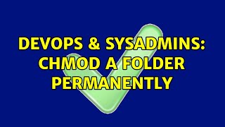 DevOps & SysAdmins: chmod a folder permanently (2 Solutions!!) Information