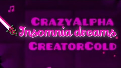 Somewhat difficult | Insomnia Dreams by CreatorCold and CrazyAlpha | Geometry Dash (3 user coins)