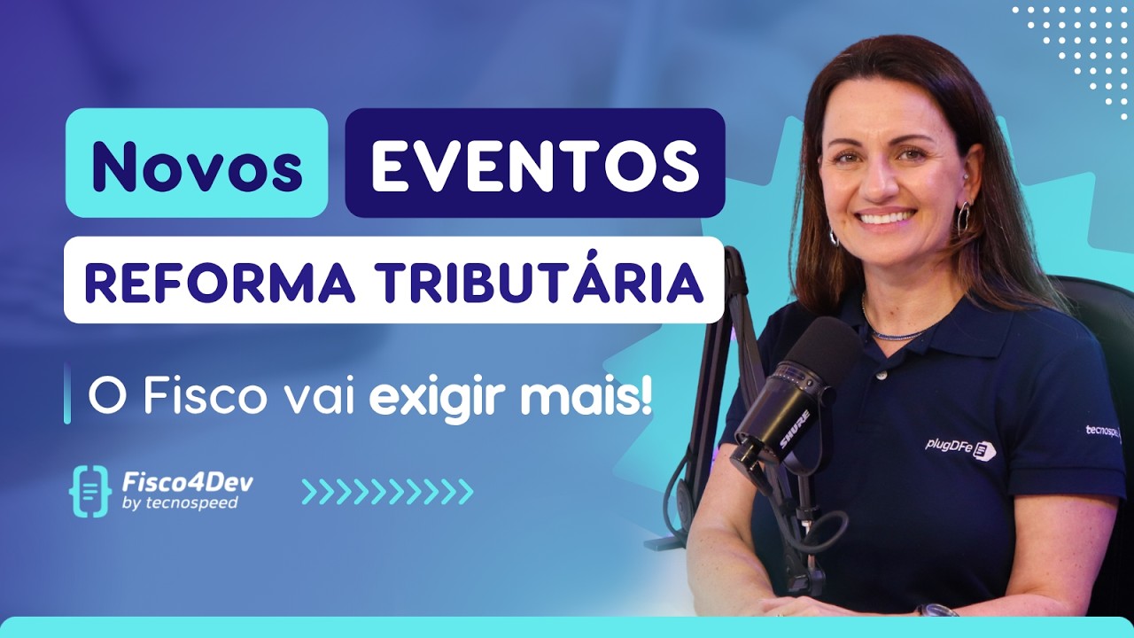 Reforma Tributária: 16 novos eventos que seu ERP precisa entender