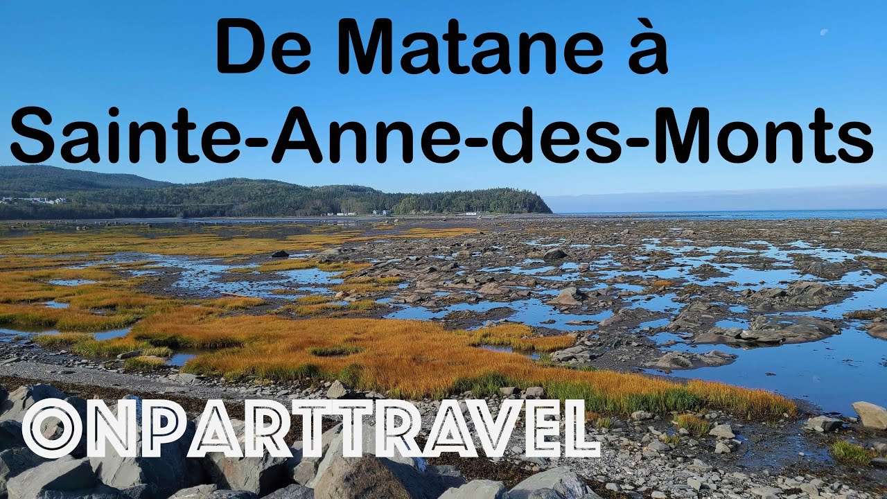 De Matane à Sainte-Anne-des-Monts (Vacances en Gaspésie, été 2021)