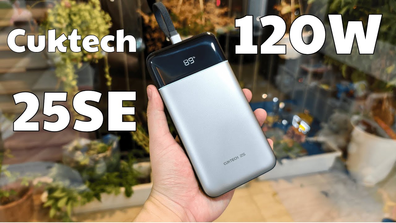 Full check VAR Cuktech 25 SE : Sạc dự phòng 120W 25000mAh - Siêu bình chứa thế hệ mới