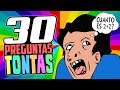 30 PREGUNTAS TONTAS SIN RESPUESTA