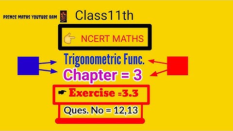 Chapter 3 Exercise 3.3 (Q12,Q13) Trigonometric Functions Class 11 Maths NCERT