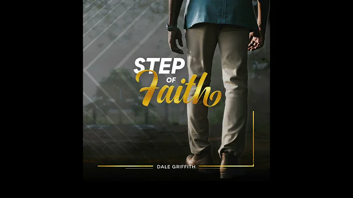 Dale Griffith - Step of Faith
