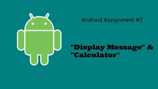 Mobile Development - Assignment 2: Display Message & Calculator