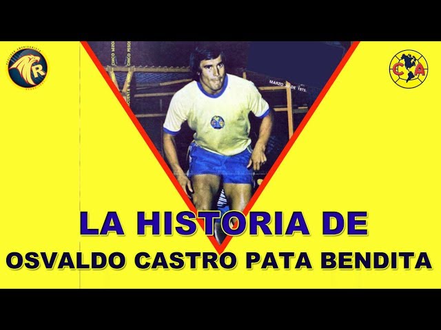 CLUB AMÉRICA | LA HISTORIA DE OSVALDO CASTRO ´PATA BENDITA', DELANTERO. class=
