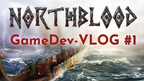 Northblood GameDev-VLOG #1 | Introduction