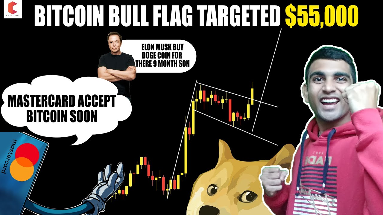Bitcoin Bull Flag Targeted 55 000 Mastercard Accept Btc Soon Elon Musk Buy Doge Coin For There Son Youtube
