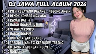 Dj Jawa  Album Terbaru 2026  Bassdj Iseh Kebayanb Bayang  Negoro Angindj Denok Ndx Aka