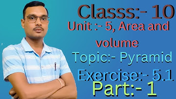Class 10 Area And Volume topic Pyramid Unit 5 Exercise 5.1