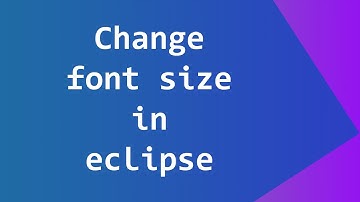 How to Change Font, Font Size and Style in Eclipse IDE