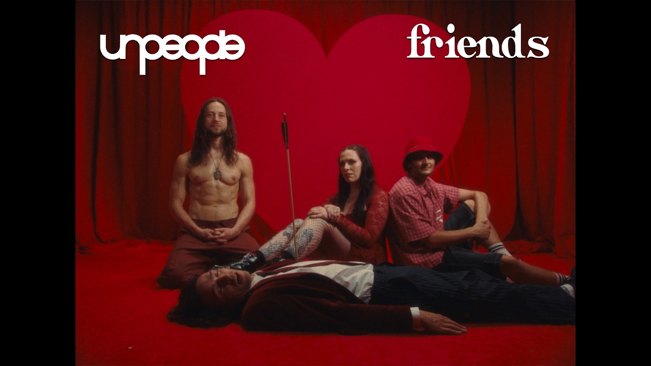 unpeople - friends (official music video)