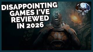 The Disappointing Games I've Reviewed In 2026 So Far