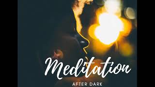 Meditation After Dark The Best Relaxation