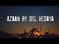 Most Beautiful Azaan By Dil Hidaya 