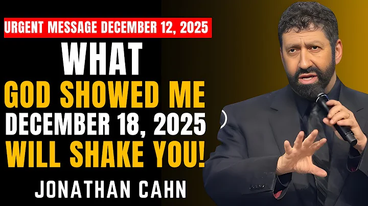 URGENT: WHAT GOD SHOWED ME ABOUT DECEMBER 12, 2025 WILL SHAKE YOU | JONATHAN CAHN’S PROPHETIC SERMON