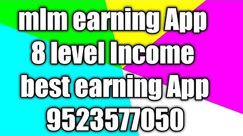mlm earning App level Income bst earning App9523577050