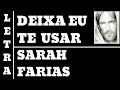 DEIXA EU TE USAR - LETRA - SARAH FARIAS - LEGENDADO - 50