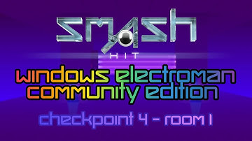Smash Hit Windows Electroman Community Edition - Checkpoint 4 - Room 1