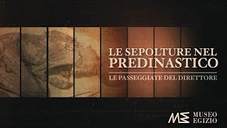 Le Passeggiate del Direttore: rituali e sepolture nel Predinastico (S.1 E.7)