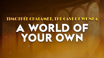 Timothée Chalamet, The Cast of Wonka - A World of Your Own (Lyrics)