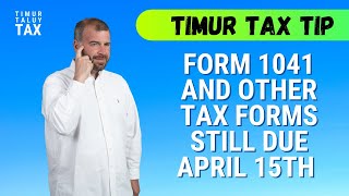 Form 1041 and Other Tax Forms Still Due April 15, 2021