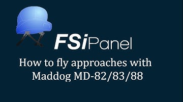 FSiPanel 2020 : How to fly approaches with Maddog MD82