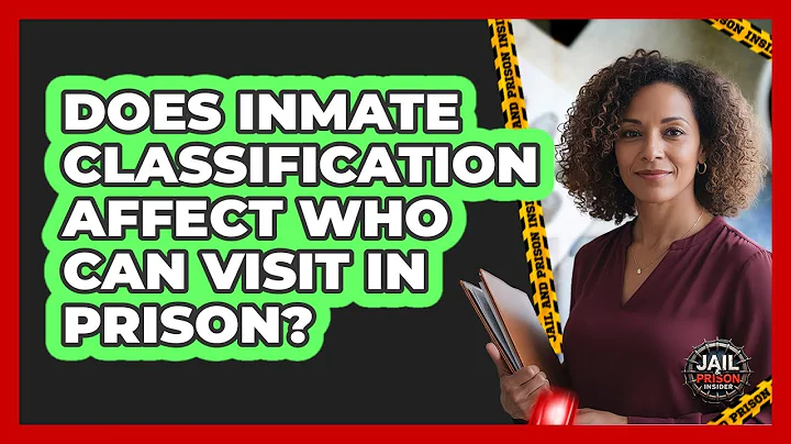 Does Inmate Classification Affect Who Can Visit In Prison? - Jail & Prison Insider