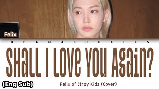Download Lagu FELIX - 'SHALL I LOVE YOU AGAIN' (By Kim Dong Ryul) Lyrics || Color Coded Lyrics (Han/Rom/Eng) Download Lagu FELIX - 'SHALL I LOVE YOU AGAIN' (By Kim Dong Ryul) Lyrics || Color Coded Lyrics (Han/Rom/Eng)