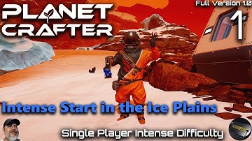 Planet Crafter 1.0 Intense Difficulty | E1 Ice Fields Start