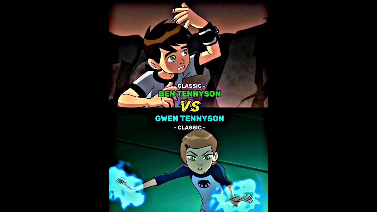 Ben Tennyson VS Gwen Tennyson 