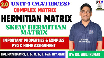 L-2 HERMITIAN AND SKEW HERMITIAN MATRIX | HERMITIAN MATRICES ENGINEERING MATHEMATICS | PROPERTIES